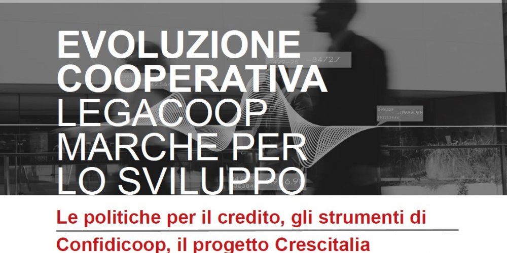LE POLITICHE PER IL CREDITO, GLI STRUMENTI DI CONFIDICOOP, IL PROGETTO CRESCITALIA